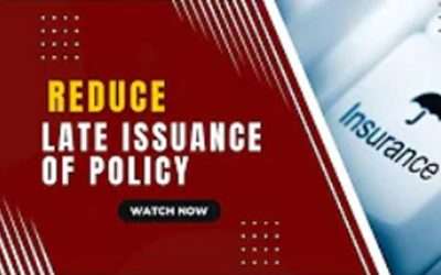 Reduce late issuance of policy